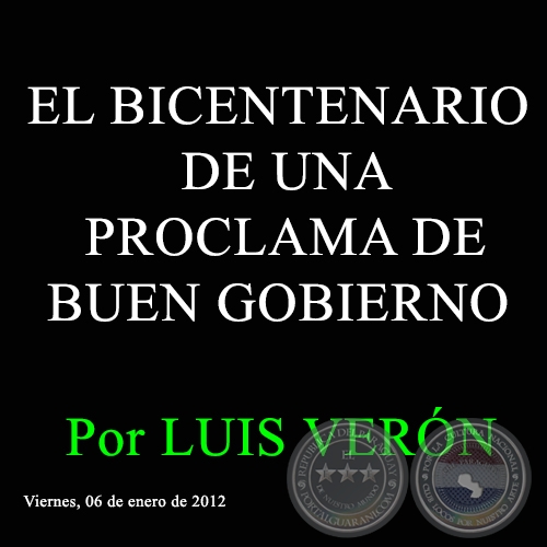 EL BICENTENARIO DE UNA PROCLAMA DE BUEN GOBIERNO - Por LUIS VERÓN - Viernes, 06 de enero de 2012
